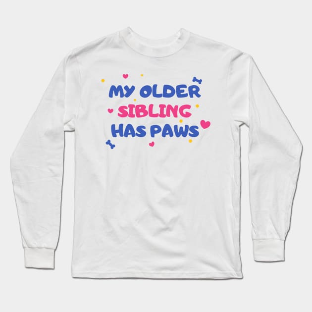 My Older Sibling Has Paws Long Sleeve T-Shirt by CityNoir